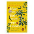 How To Eat With Your Hands - Khalil Akhtar