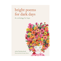 Bright Poems For Dark Days