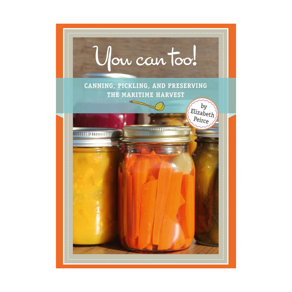 You Can Too: Canning, Pickling, And Preserving The Maritime Harvest